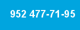 952 477-71-95